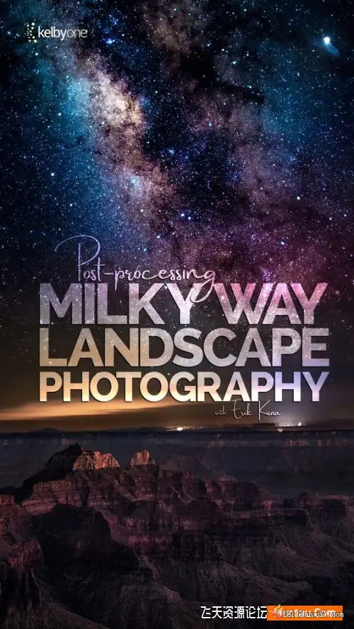 摄影师Erik Kuna揭开银河系星轨景观摄影的神秘面纱中文字幕